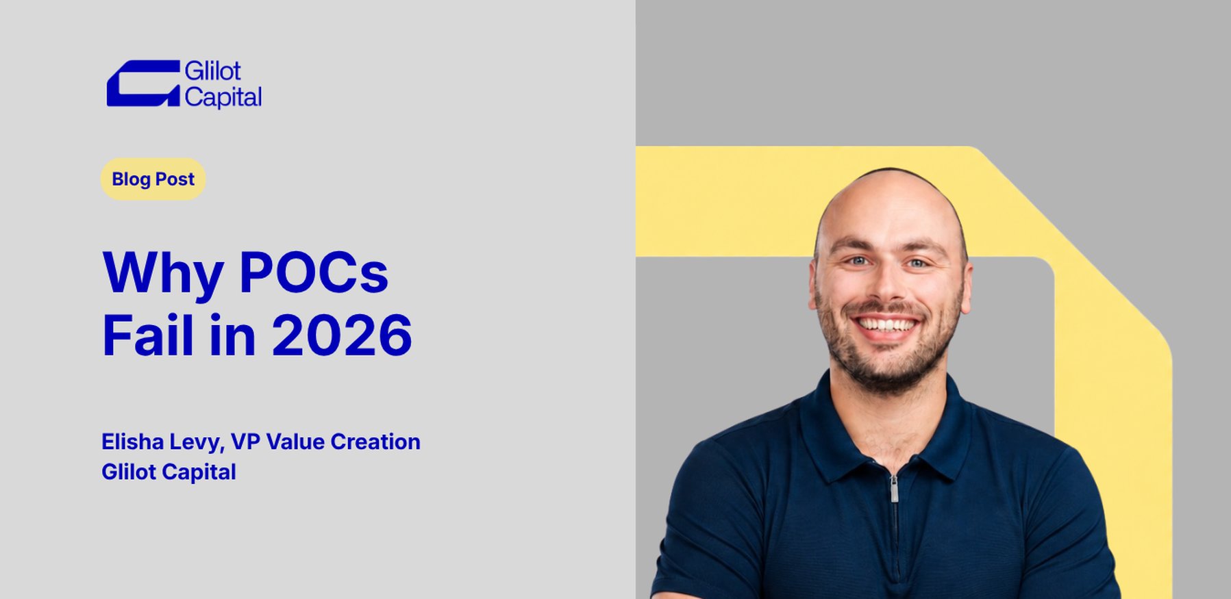 Why POCs Fail in 2026 – Elisha Levy, VP Value Creation, Glilot Capital