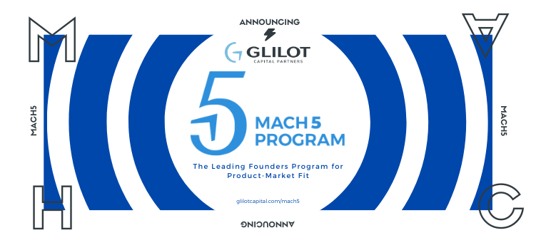 Re-Inventing Product-Market Fit – Announcing Glilot Mach5