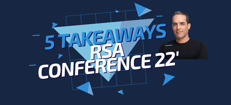5 Key Takeaways from RSA Conference 22’